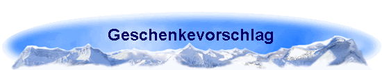 Geschenkevorschlag